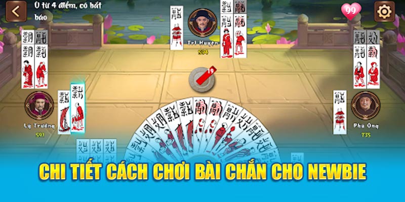 chi-tiet-cach-choi-bai-chan-cho-newbie