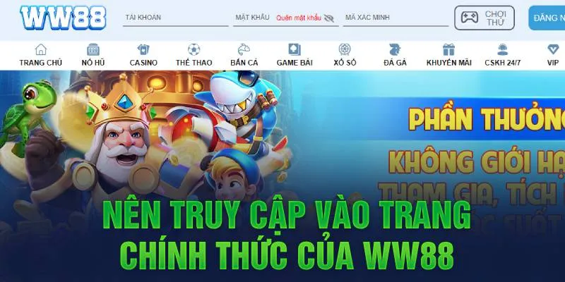 Nên truy cập vào trang chính thức của WW88